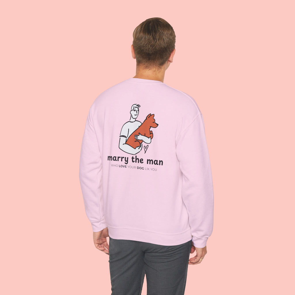Marry the Man Crewneck Sweatshirt — Cute Dog Lovers Graphic Pullover