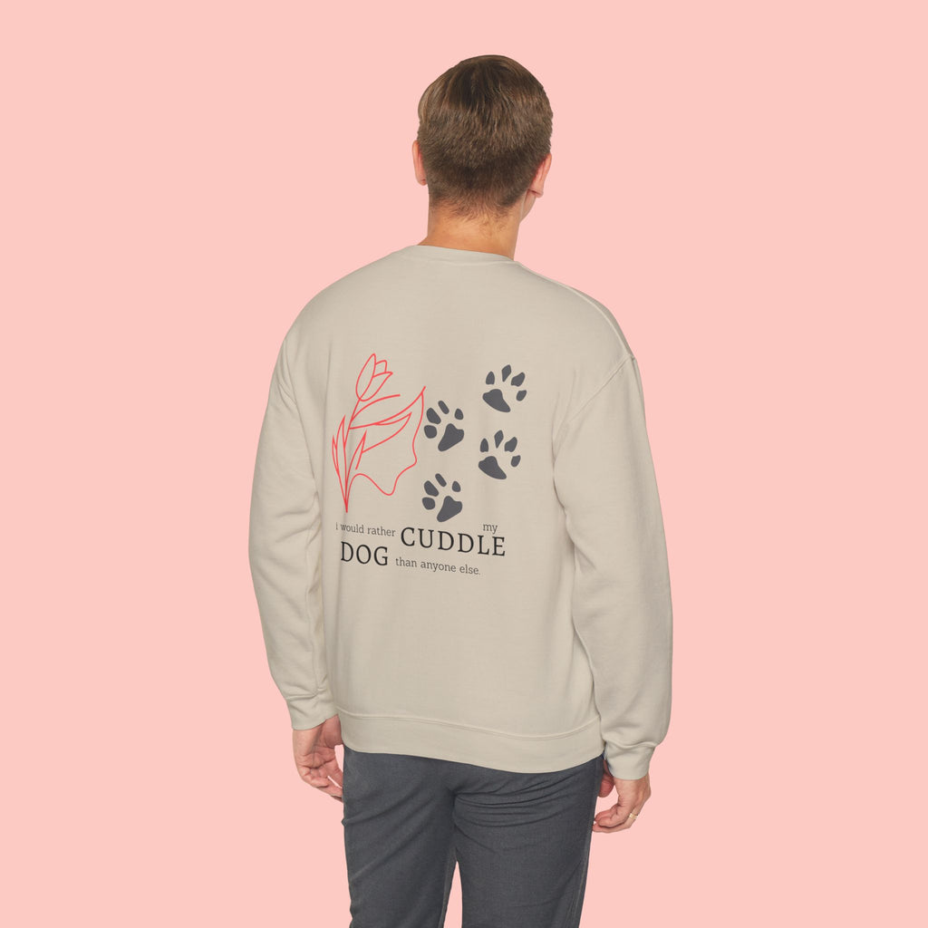 Dog Cuddle Crewneck Sweatshirt — "I'd Rather Cuddle My Dog" Cozy Pullover