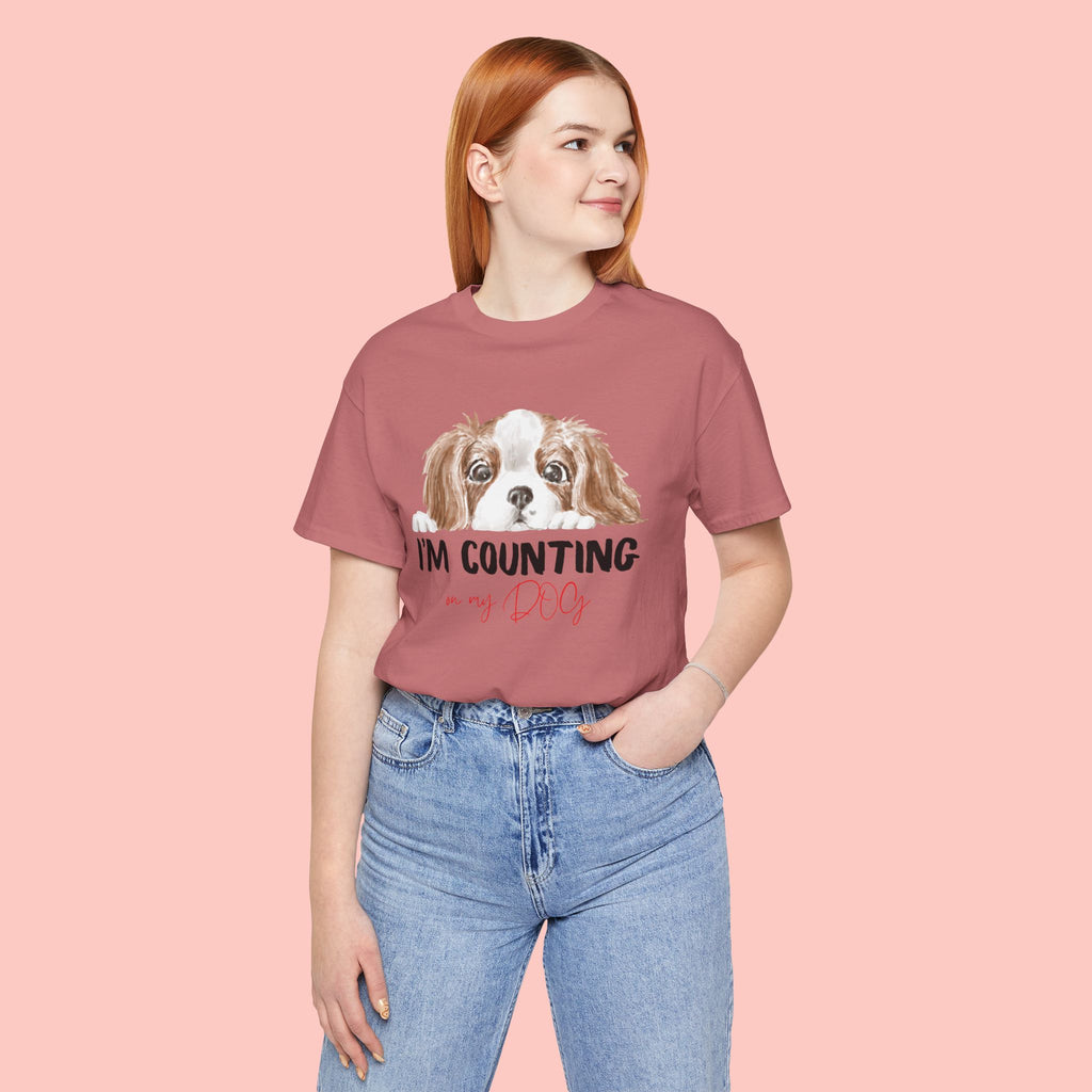 I'm Counting on My Dog T-Shirt — Cute Cavalier Dog Graphic Tee for Dog Lovers