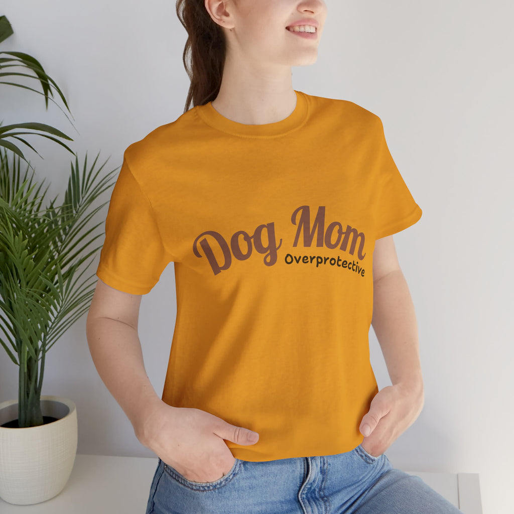 Dog Mom Overprotective T-Shirt – Cute Pet Lover Tee