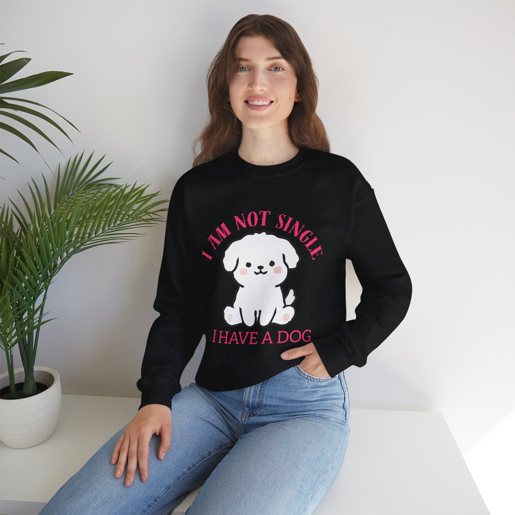 Dog Lover Crewneck Sweatshirt — “I Am Not Single I Have a Dog” Cute Puppy Pullover