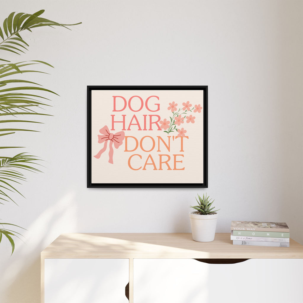 Dog Hair Don’t Care Framed Canvas Print
