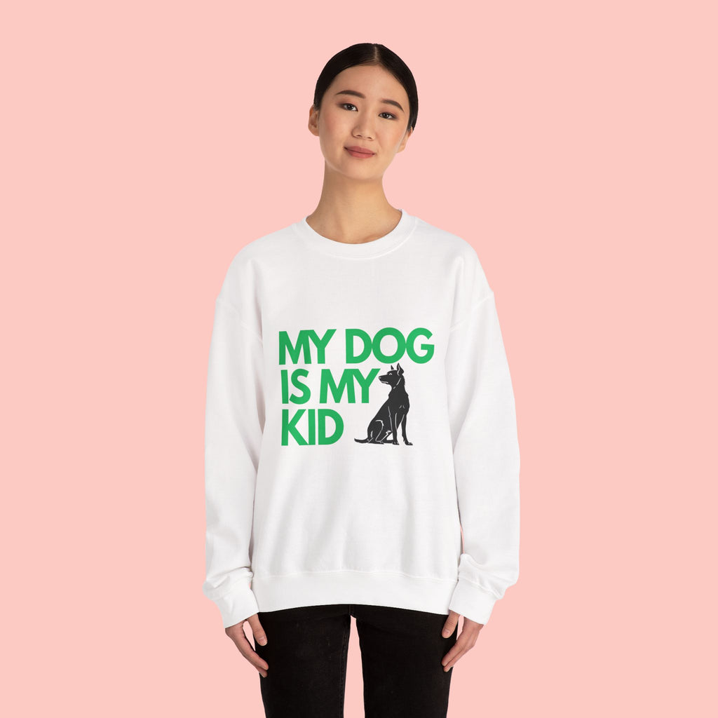 My Dog Is My Kid Sweatshirt — Funny Pet Parent Crewneck