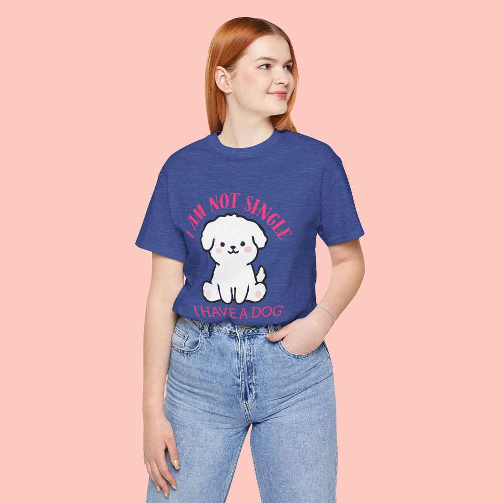 Dog Lover T-Shirt — “I Am Not Single I Have a Dog” Cute Puppy Tee