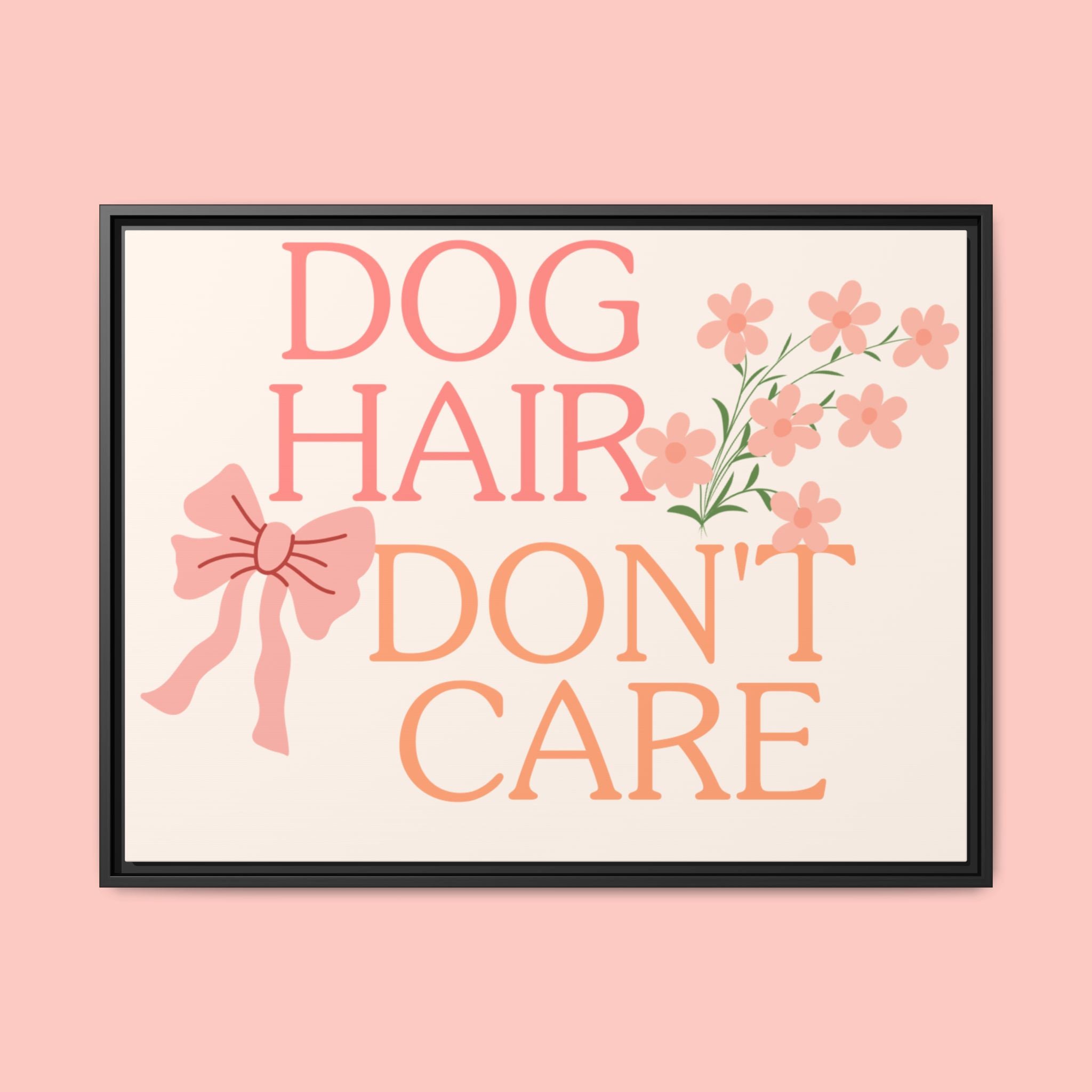 Dog Hair Don’t Care Framed Canvas Print