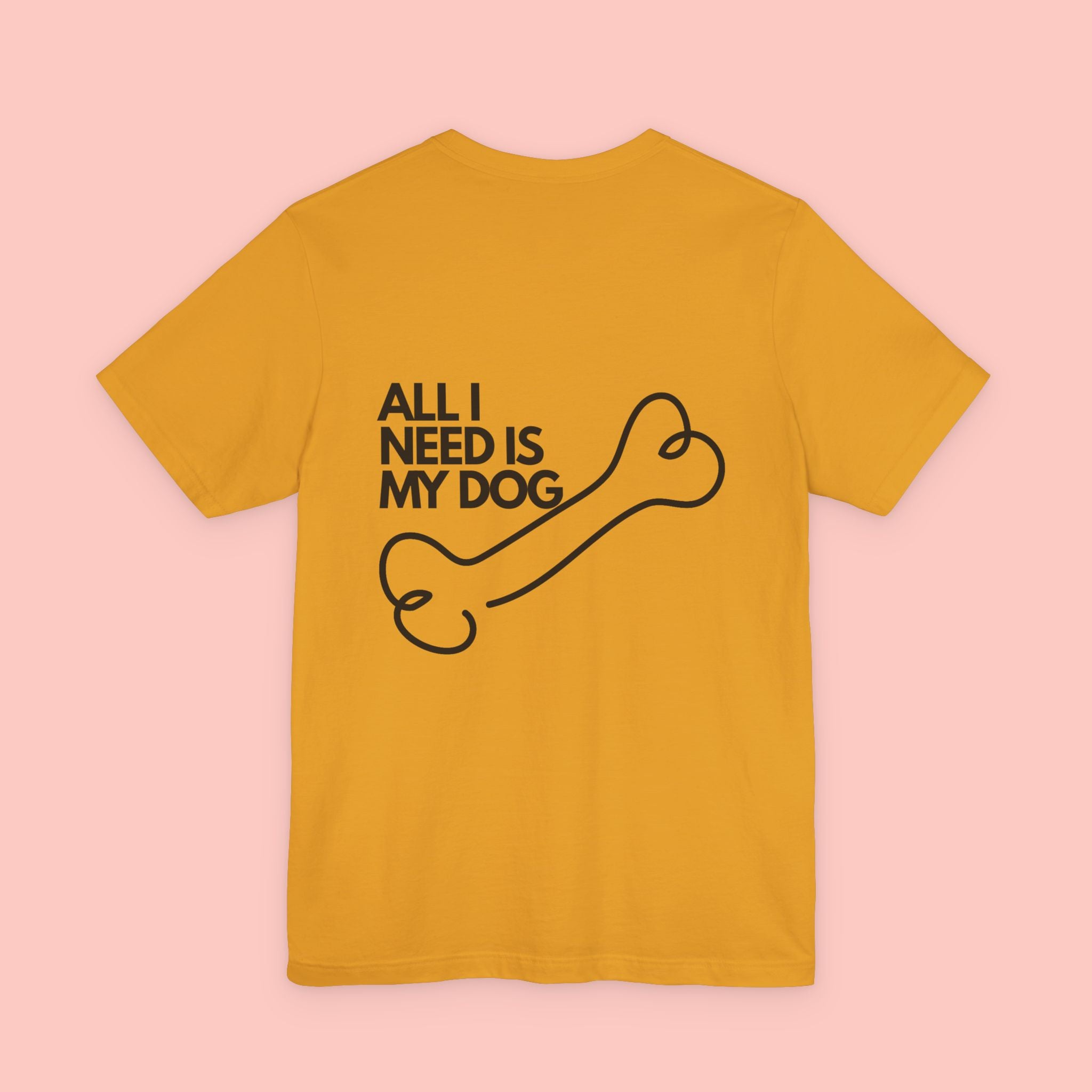 Dog Lover T‑Shirt – “All I Need Is My Dog” Graphic Tee