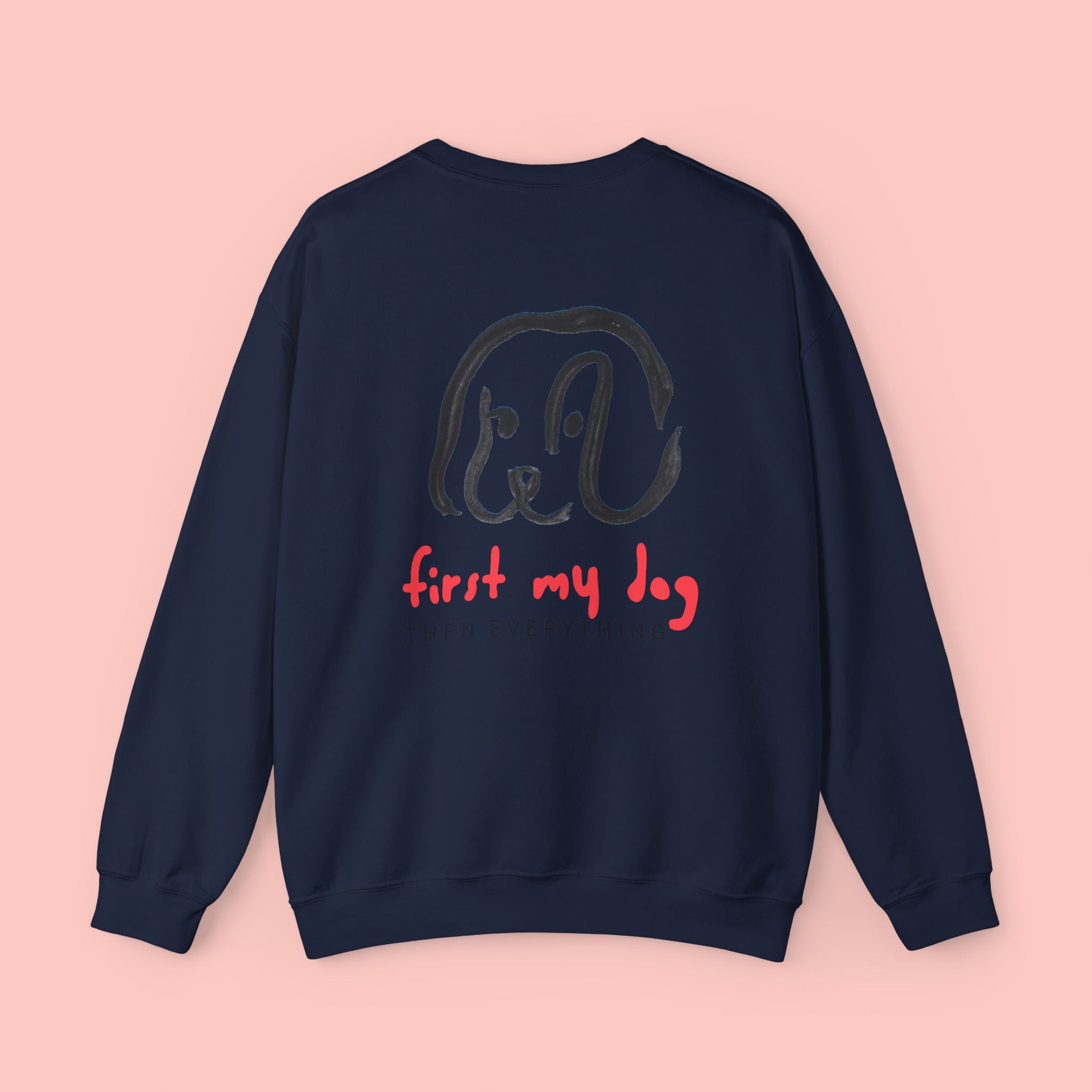 Dog Lover Crewneck Sweatshirt – “First My Dog Then Everything” Graphic