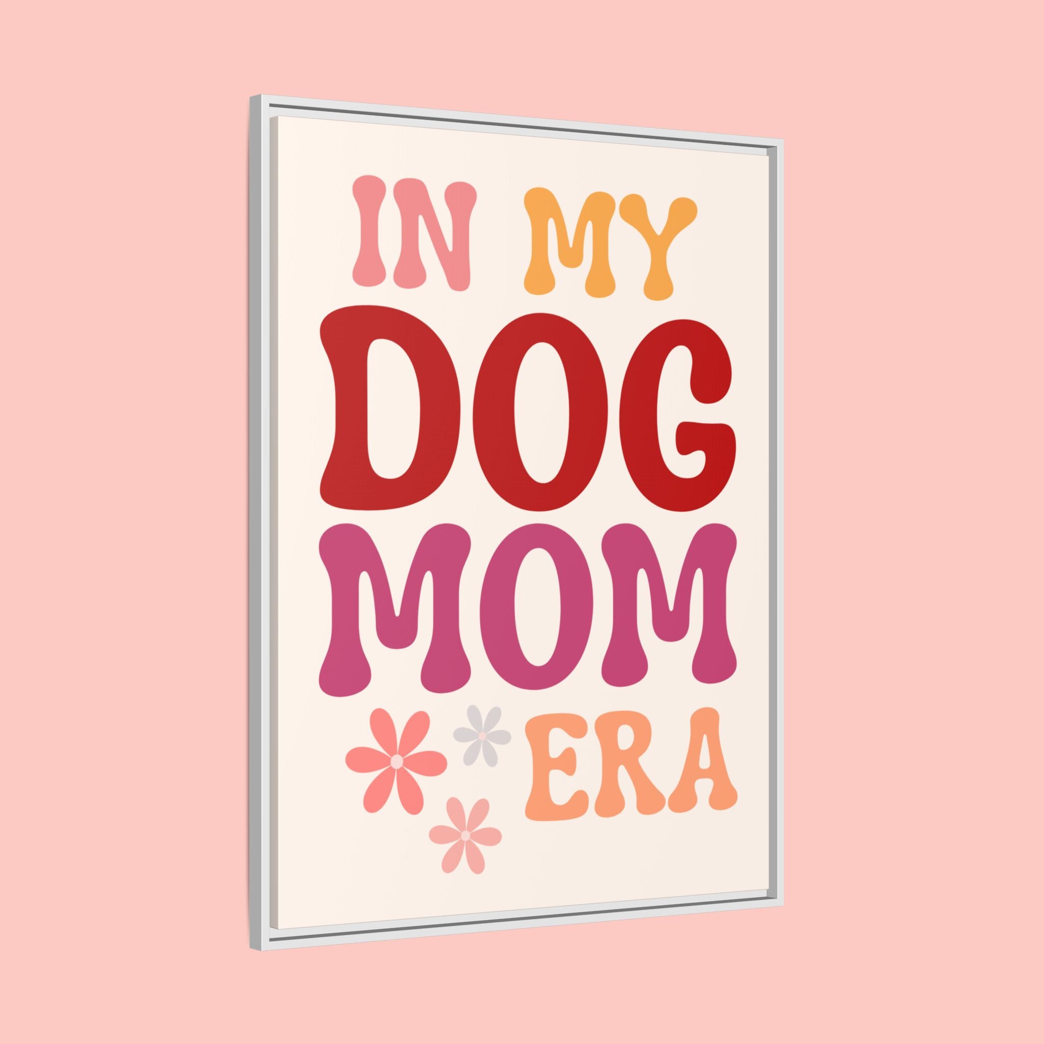 In My Dog Mom Era Framed Canvas Wall Art