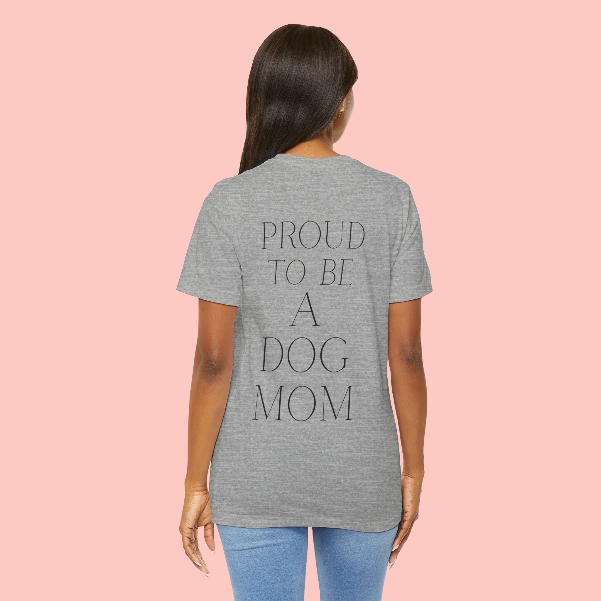 Proud to Be a Dog Mom T‑Shirt