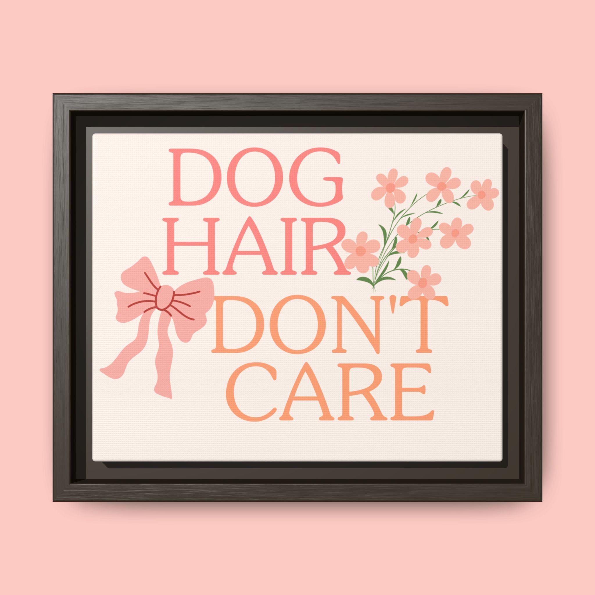 Dog Hair Don’t Care Framed Canvas Print
