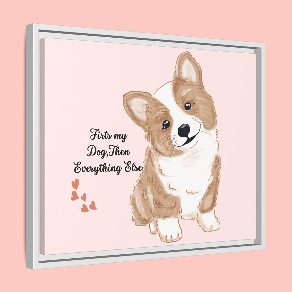 Framed Canvas Print — "First My Dog, Then Everything Else" Corgi Wall Art