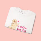 Dog Mom Crewneck Sweatshirt — "It isn’t a dog. It is my child" Cute Puppy Graphic