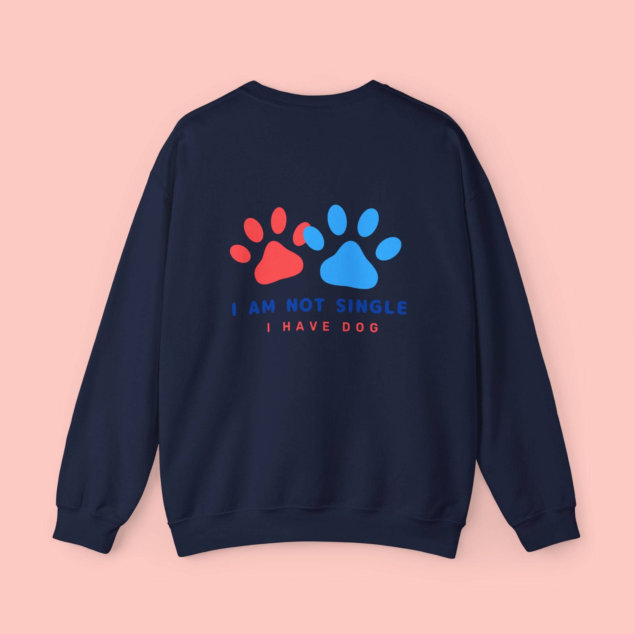 Crewneck Sweatshirt — "I Am Not Single I Have Dog" Paw Print Graphic
