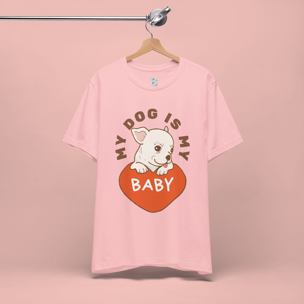 My Dog Is My Baby T-Shirt — Cute Puppy Heart Tee for Dog Lovers