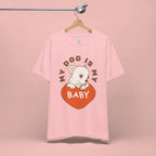 My Dog Is My Baby T-Shirt — Cute Puppy Heart Tee for Dog Lovers