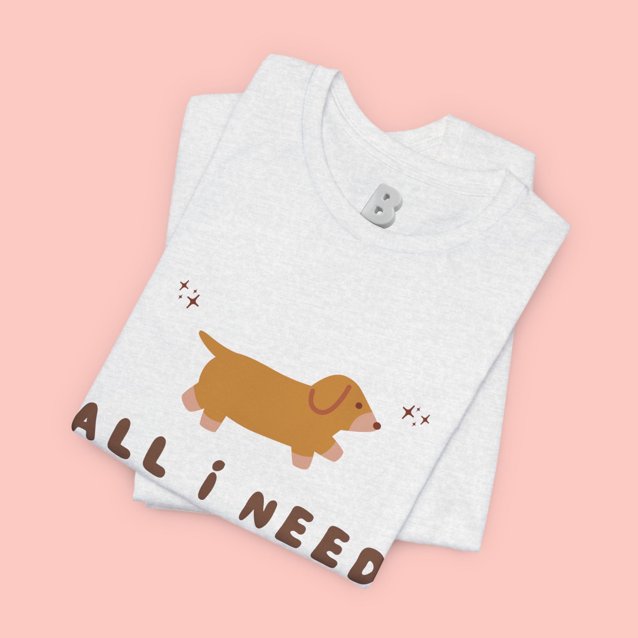 All I Need Is My Dog T‑Shirt — Cute Dachshund Graphic Tee