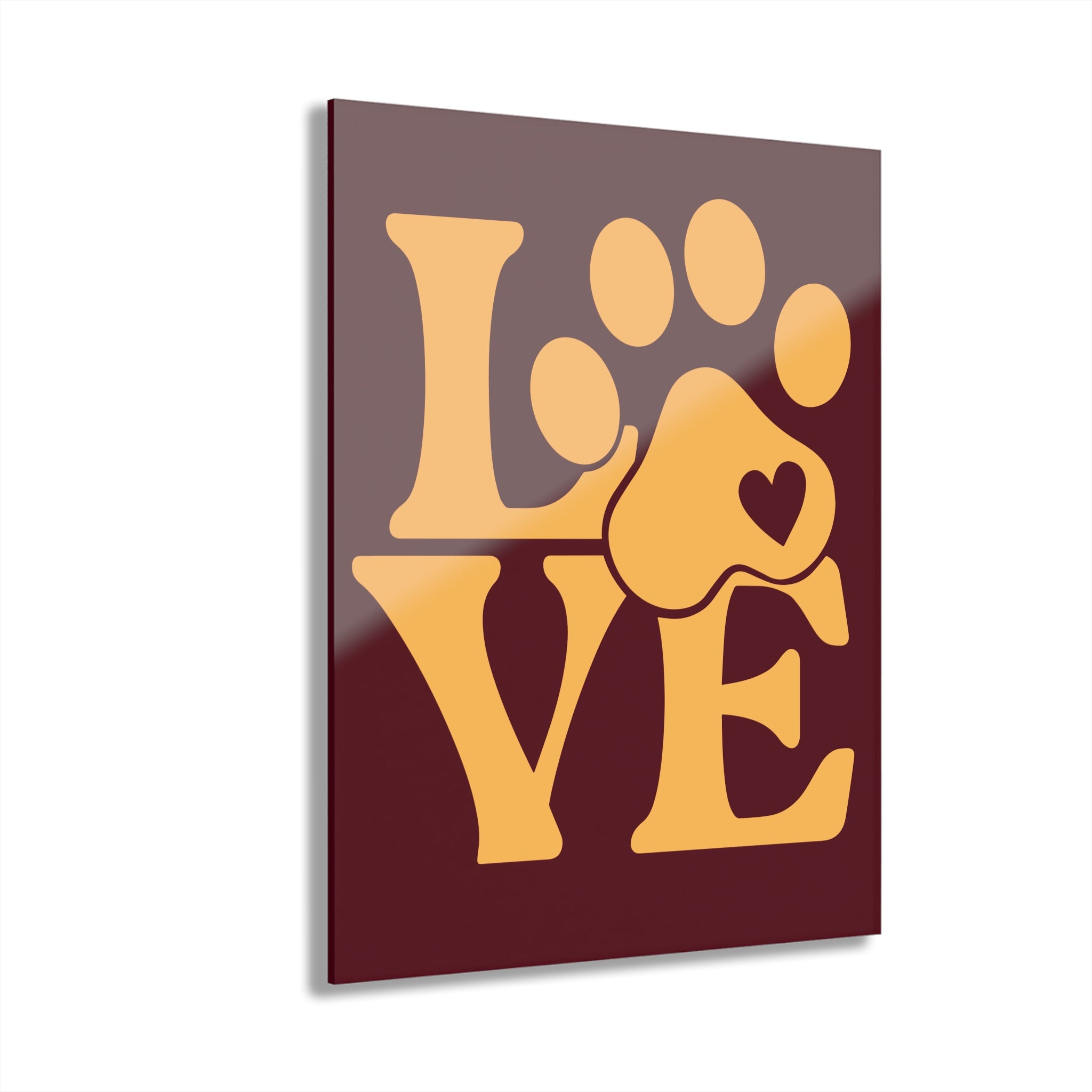 Acrylic Print - "Love Like My Dog Does" Wall Art