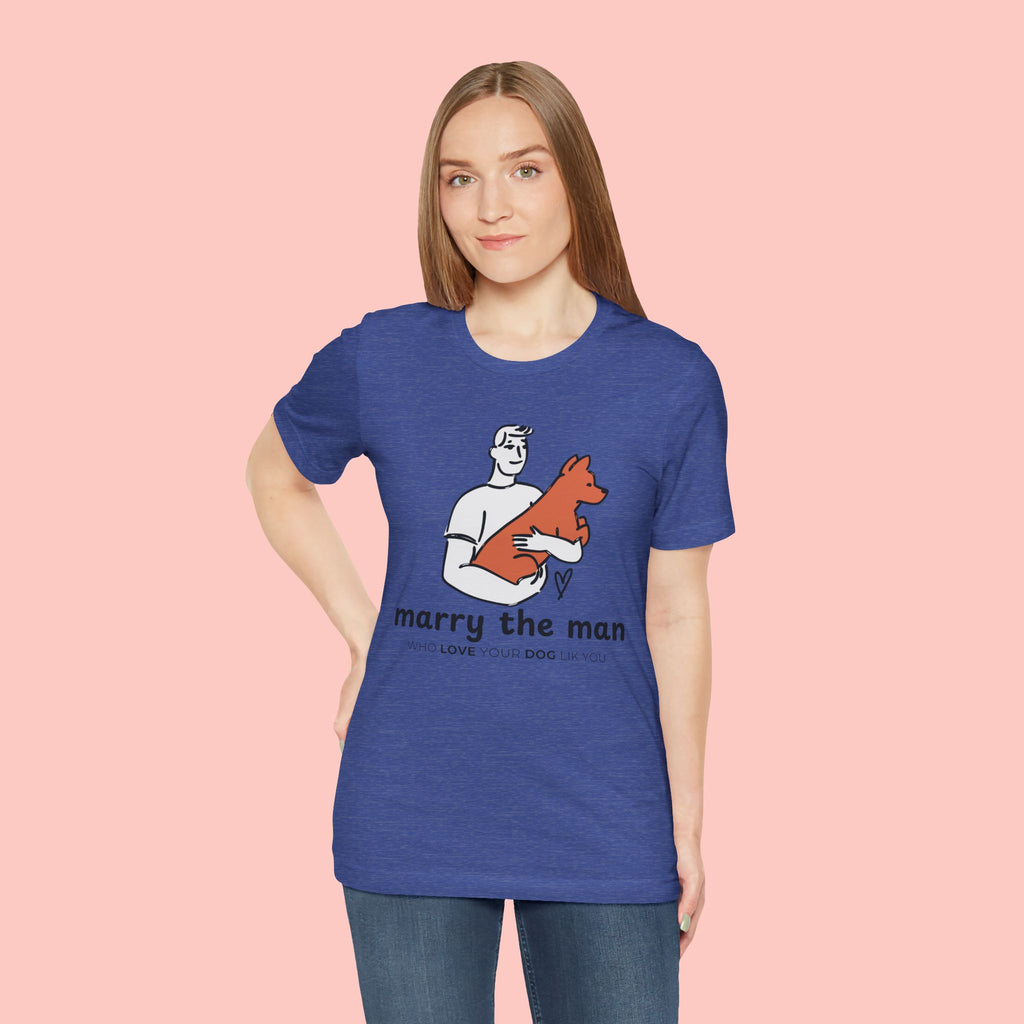 Marry the Man Dog Lover T-Shirt — Cute Couple & Pet Graphic Tee