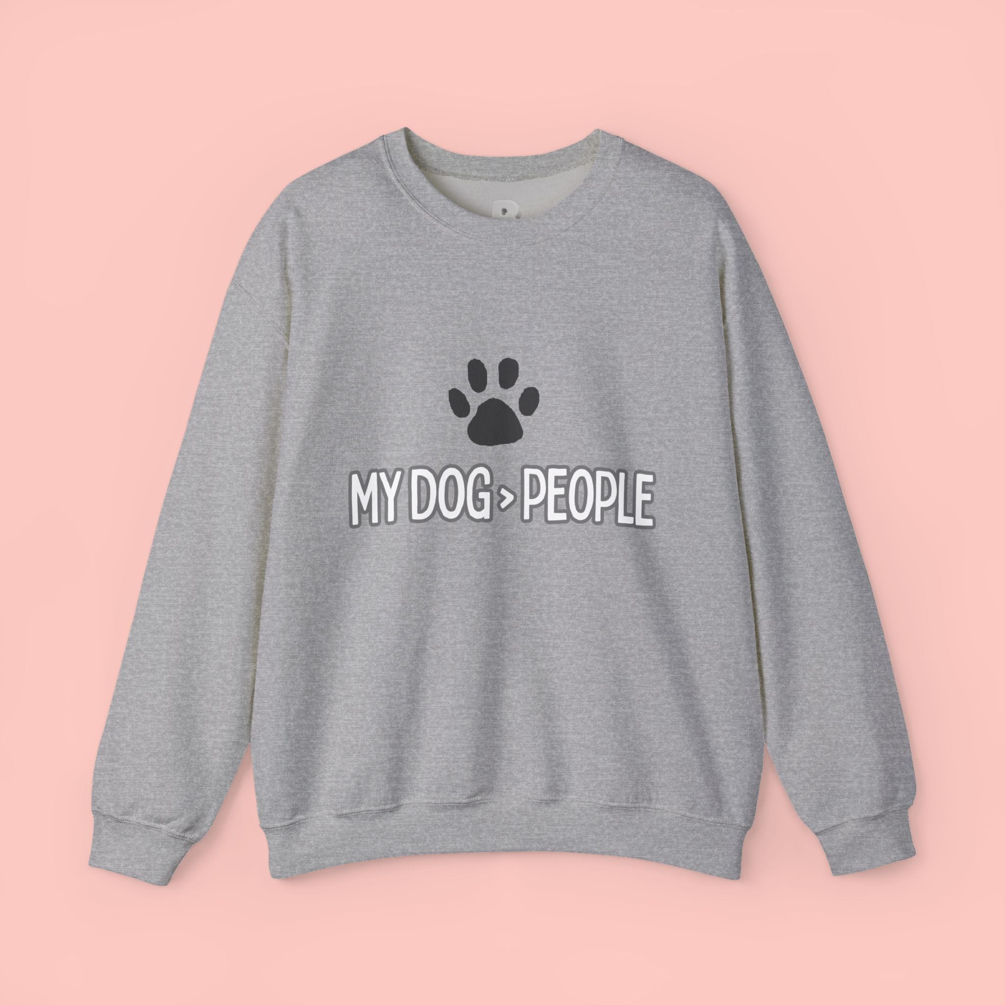 My Dog > People Sweatshirt – Cute Paw Print Crewneck for Dog Lovers