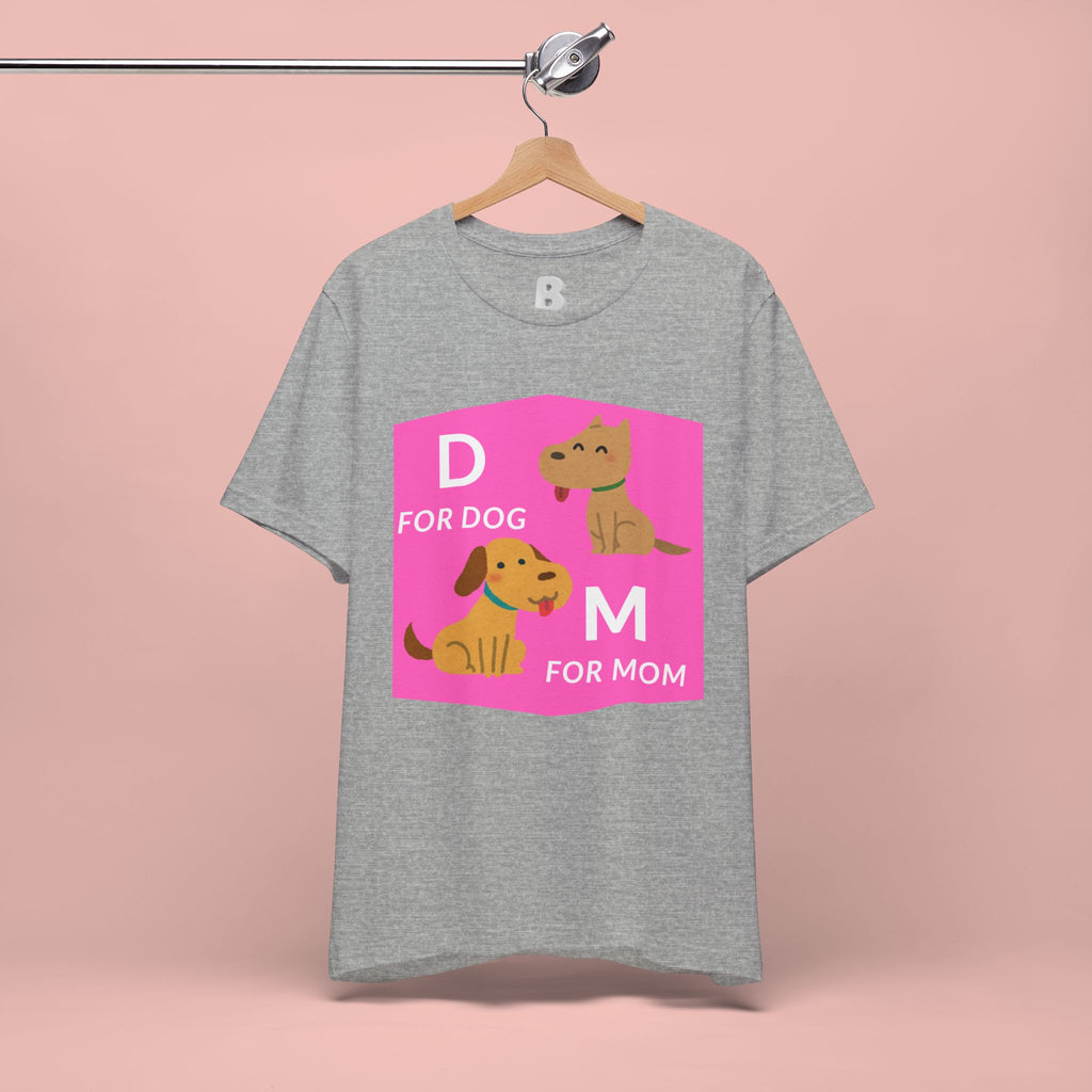 Dog Mom T-Shirt — Cute Pink "D for Dog, M for Mom" Graphic Tee