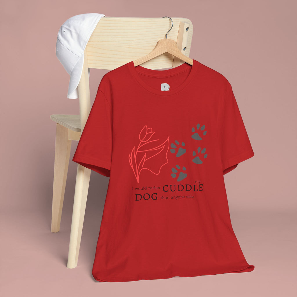 Dog Cuddle Tee – "Would Rather Cuddle My Dog" Paw Print Floral T-Shirt