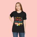 I Prefer Dogs Over People T-Shirt