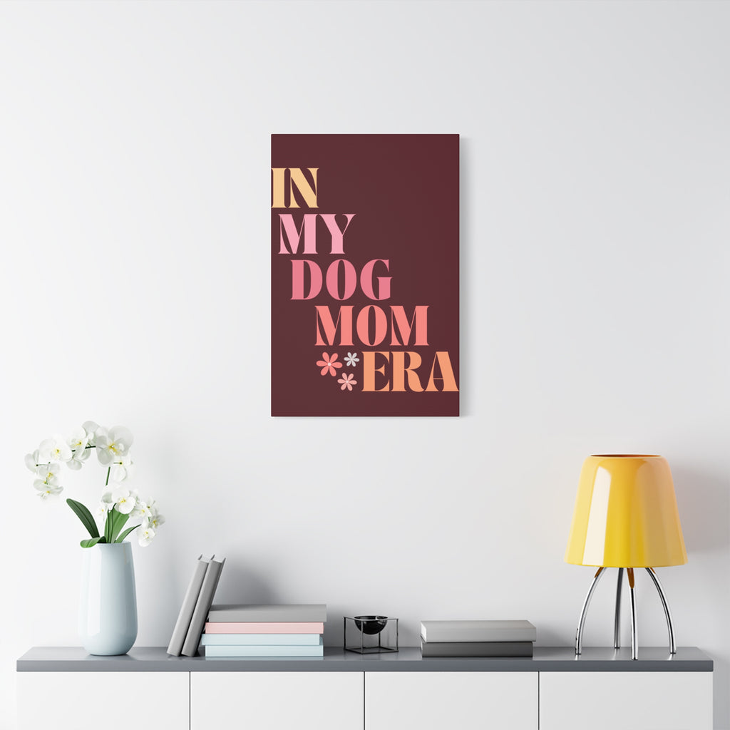 In My Dog Mom Era Matte Canvas Wall Art