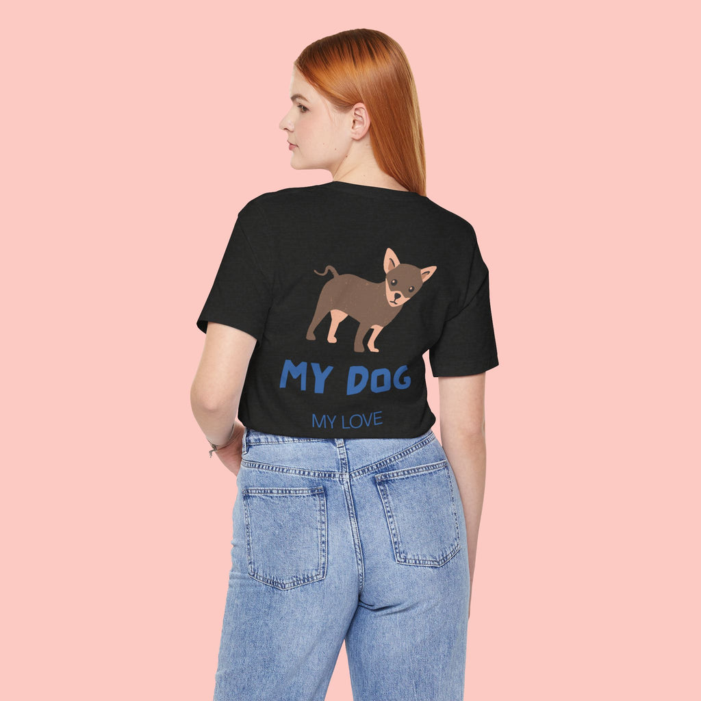My Dog My Love T-Shirt — Cute Chihuahua Graphic Tee