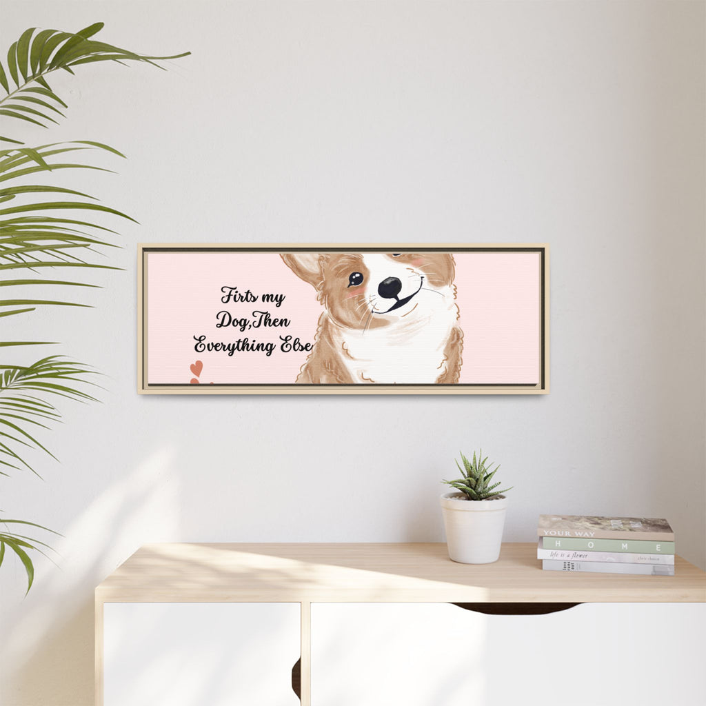Framed Canvas Print — "First My Dog, Then Everything Else" Corgi Wall Art
