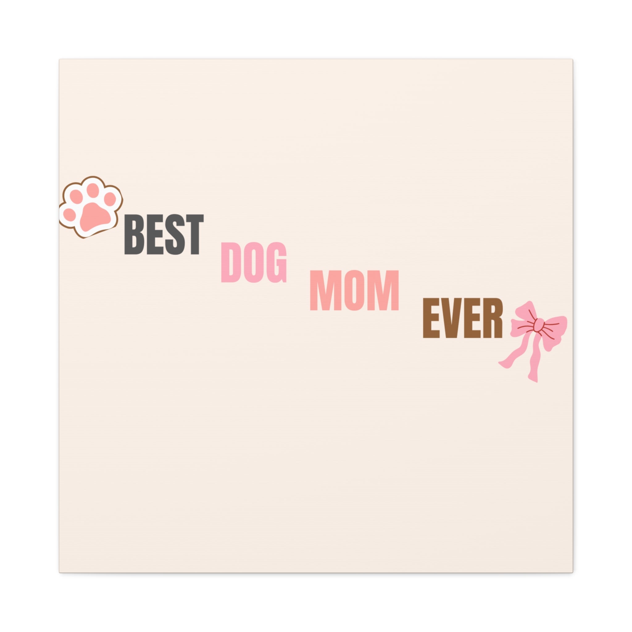 Best Dog Mom Ever Canvas Wall Art — Pink Paw & Bow Matte Stretched Canvas
