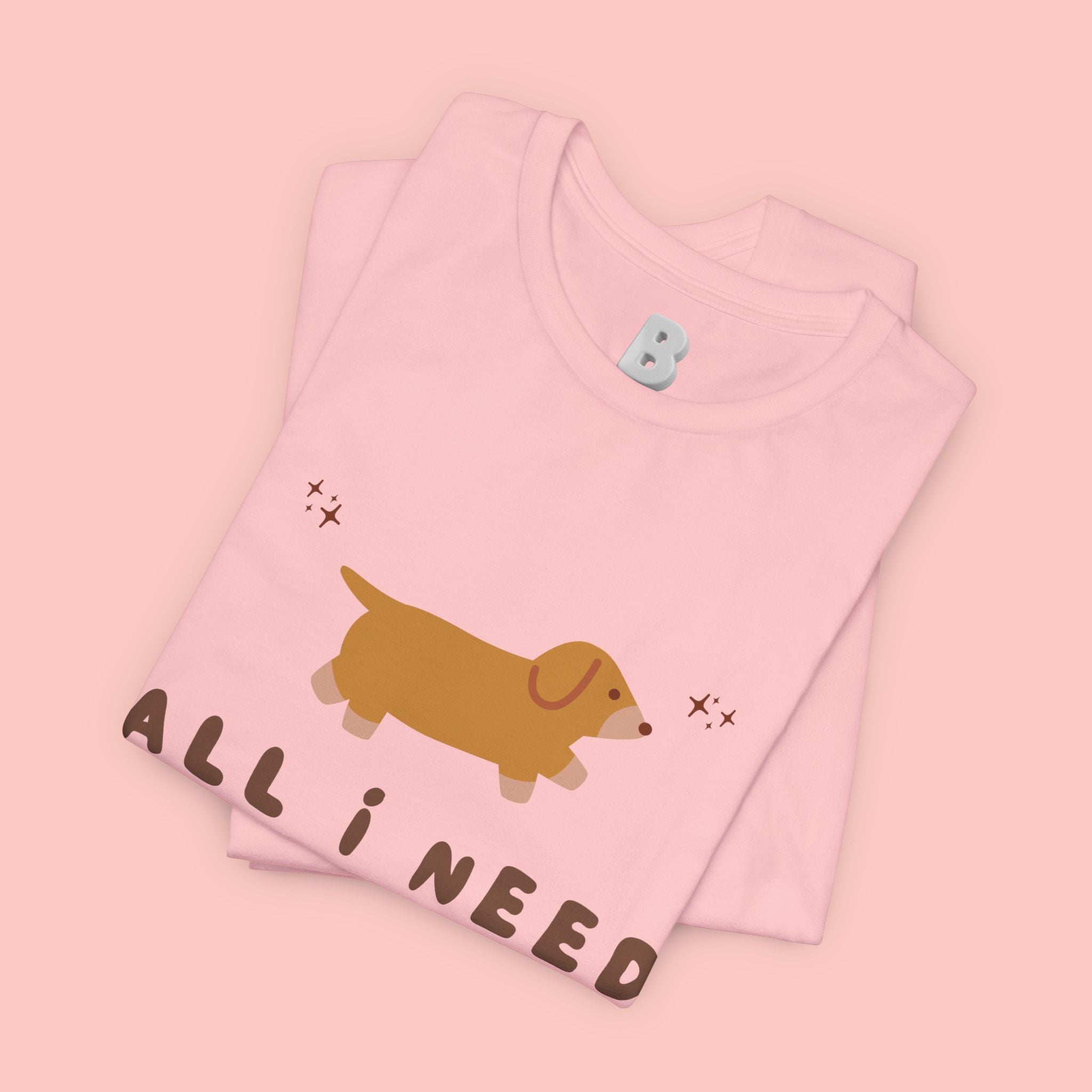 All I Need Is My Dog T‑Shirt — Cute Dachshund Graphic Tee