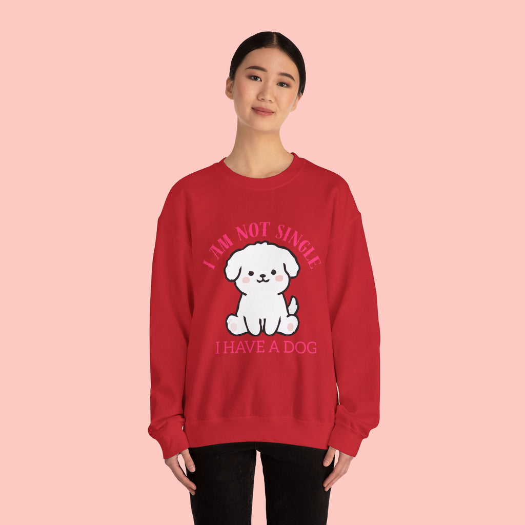 Dog Lover Crewneck Sweatshirt — “I Am Not Single I Have a Dog” Cute Puppy Pullover