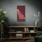 In My Dog Mom Era Matte Canvas Wall Art