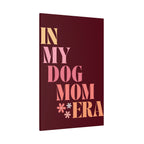 In My Dog Mom Era Matte Canvas Wall Art