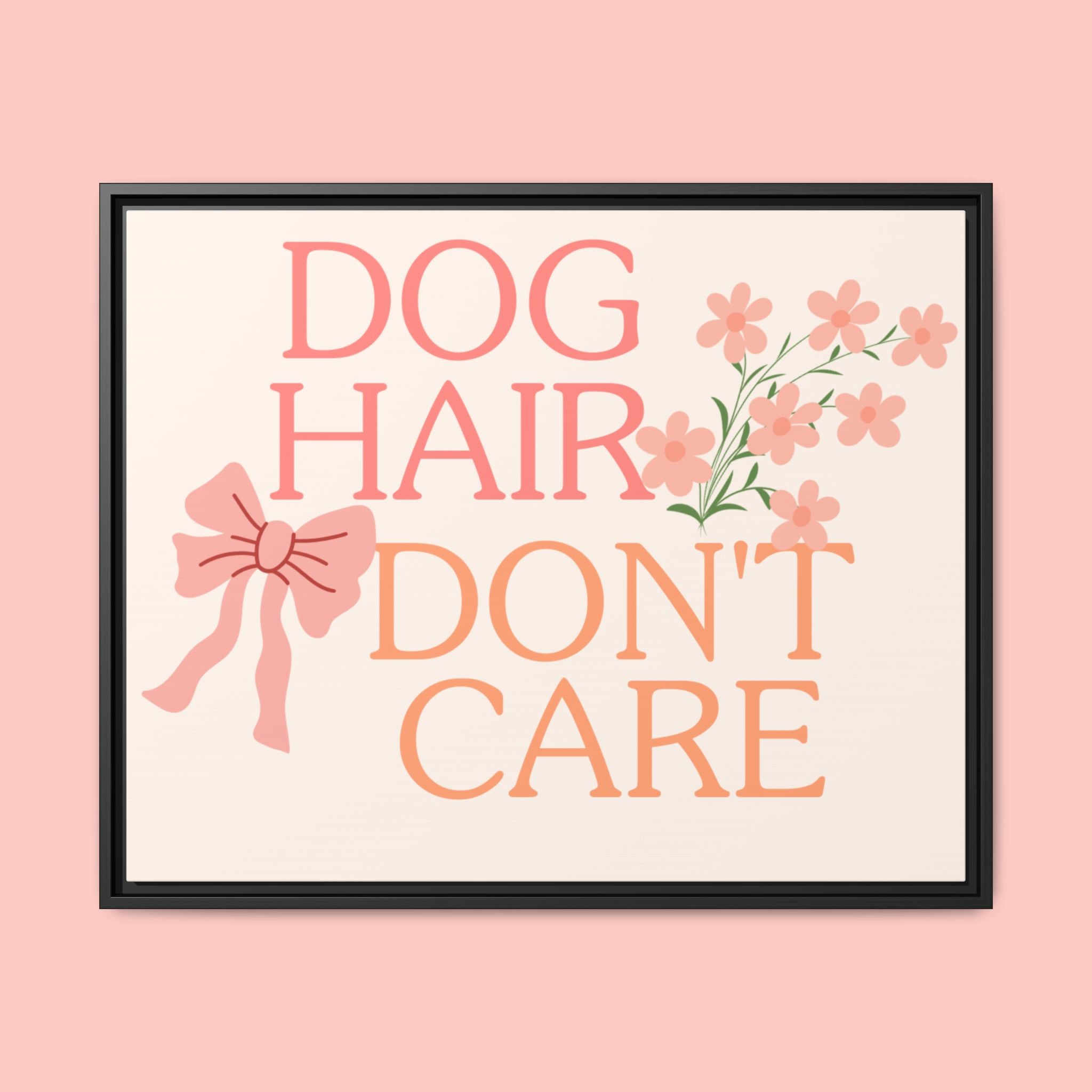 Dog Hair Don’t Care Framed Canvas Print