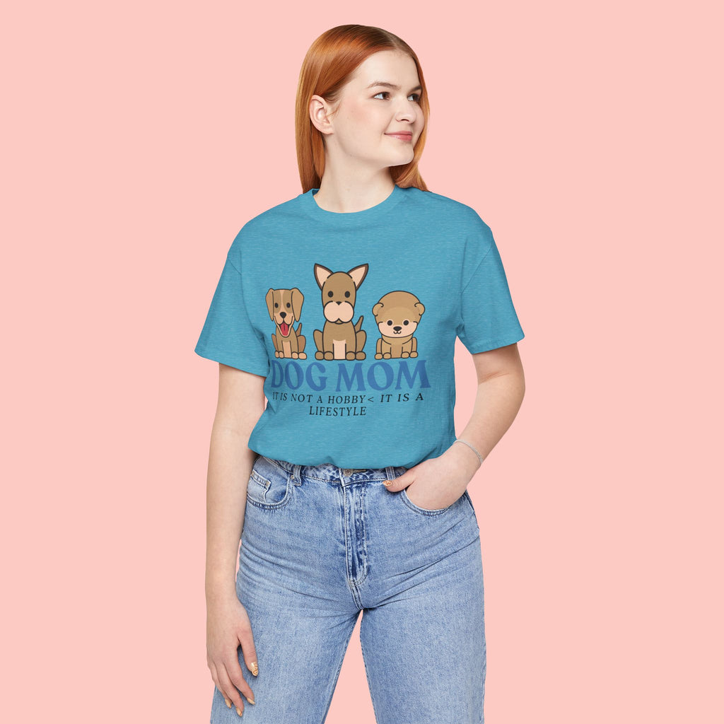 Dog Mom Tee — "Dog Mom: It Is Not A Hobby, It Is A Lifestyle" Cute Puppy Graphic T‑Shirt