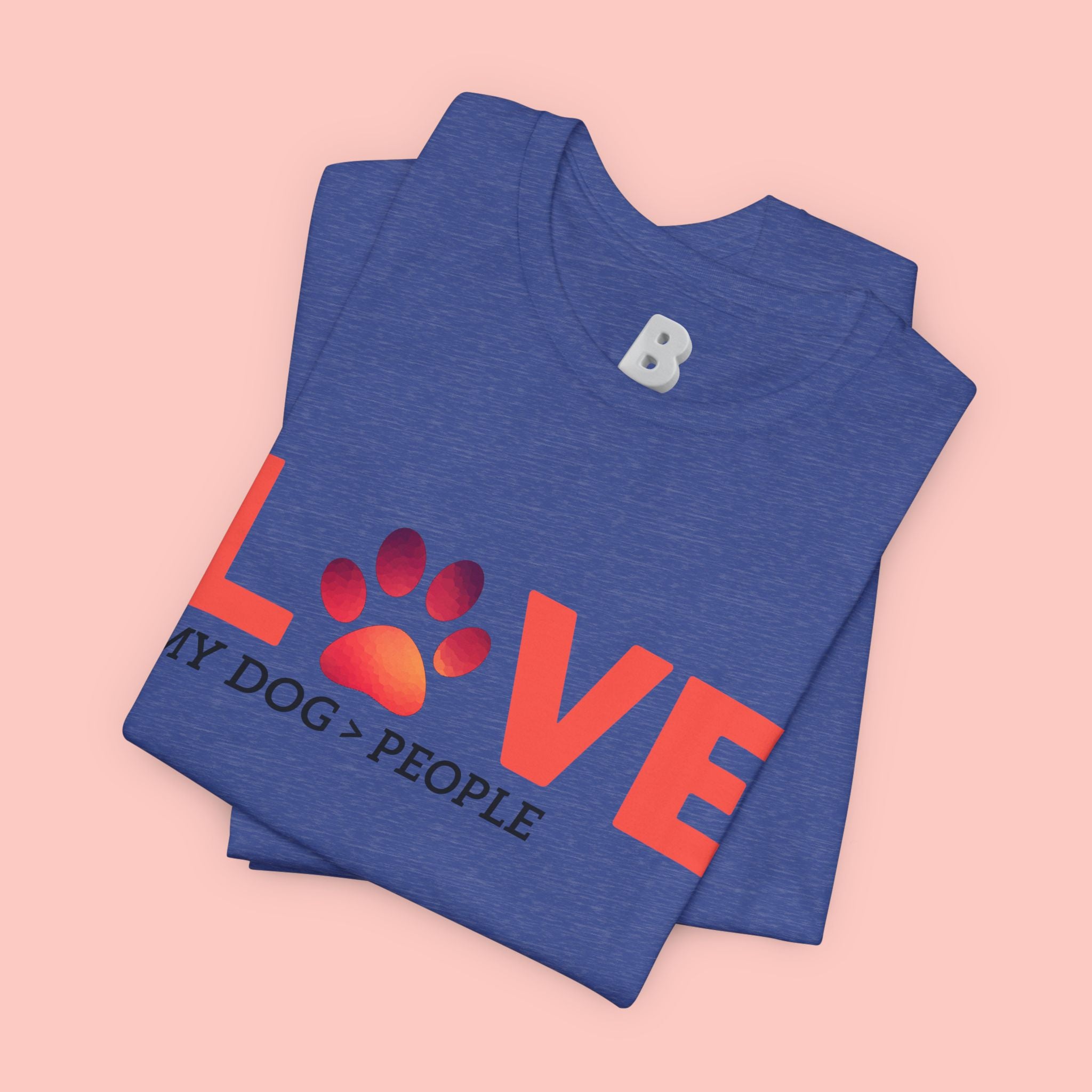 Dog Lover Tee - "LOVE My Dog > People" Paw Print Graphic T-Shirt