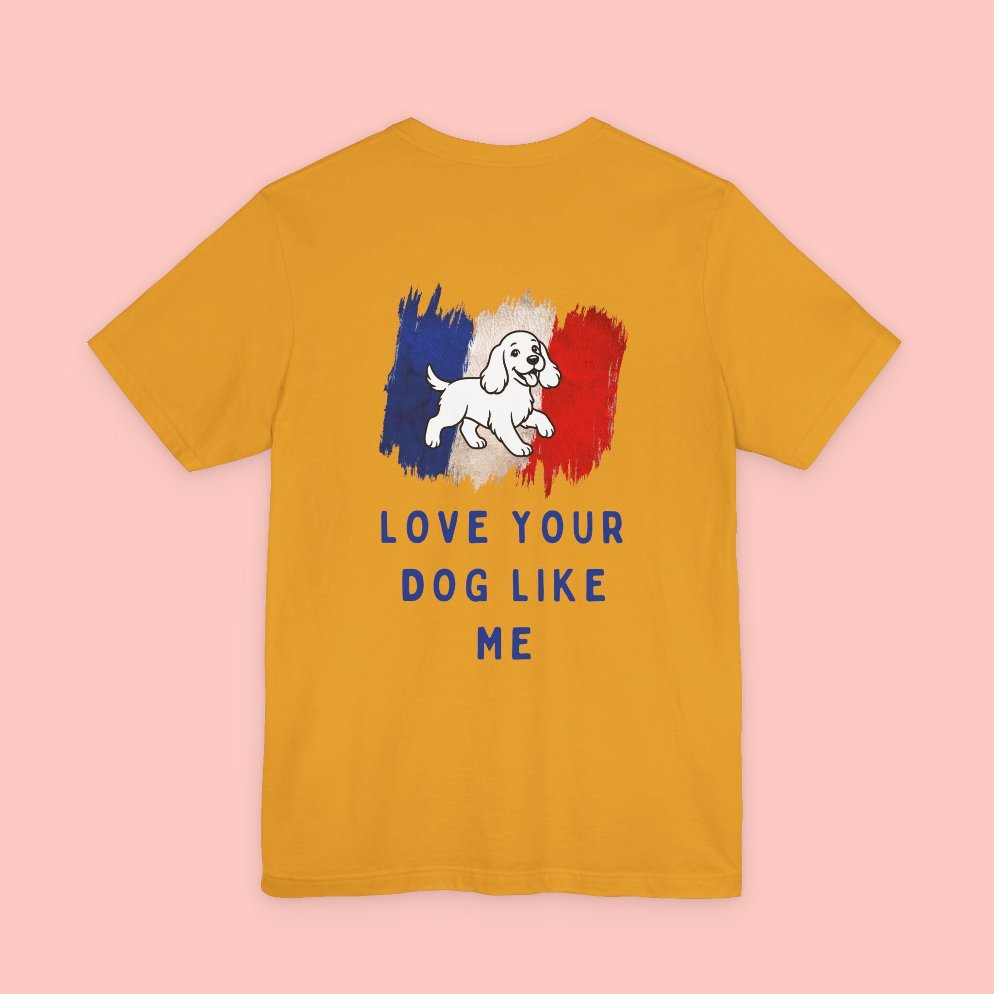 Love Your Dog Like Me T-Shirt — Cute French-Inspired Dog Graphic Tee