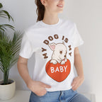 My Dog Is My Baby T-Shirt — Cute Puppy Heart Tee for Dog Lovers