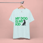 My Dog Is My Kid T-Shirt — Funny Pet Mom/Dad Tee with Sitting Dog Graphic