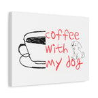Canvas Wall Art - "Coffee With My Dog" Cute Coffee & Puppy Print