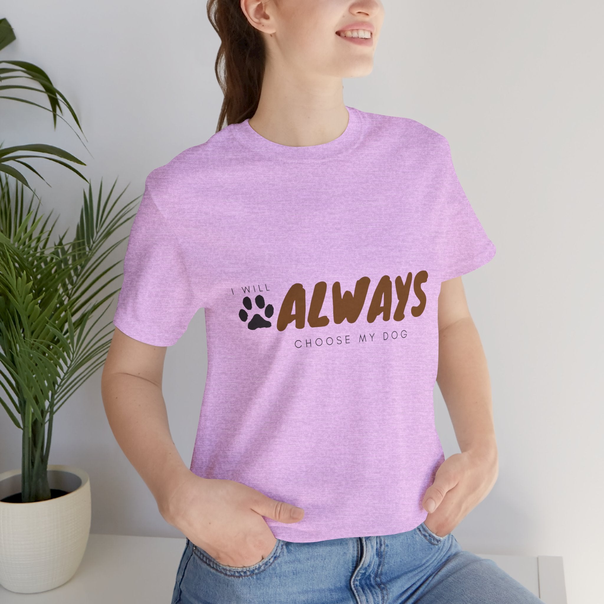 Always Choose My Dog T-Shirt — Dog Lover Paw Print Tee