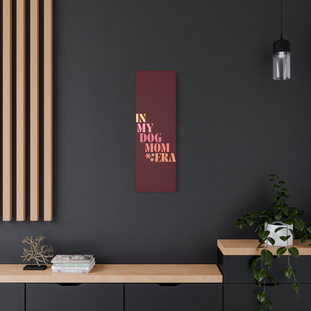 In My Dog Mom Era Matte Canvas Wall Art