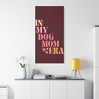 In My Dog Mom Era Matte Canvas Wall Art