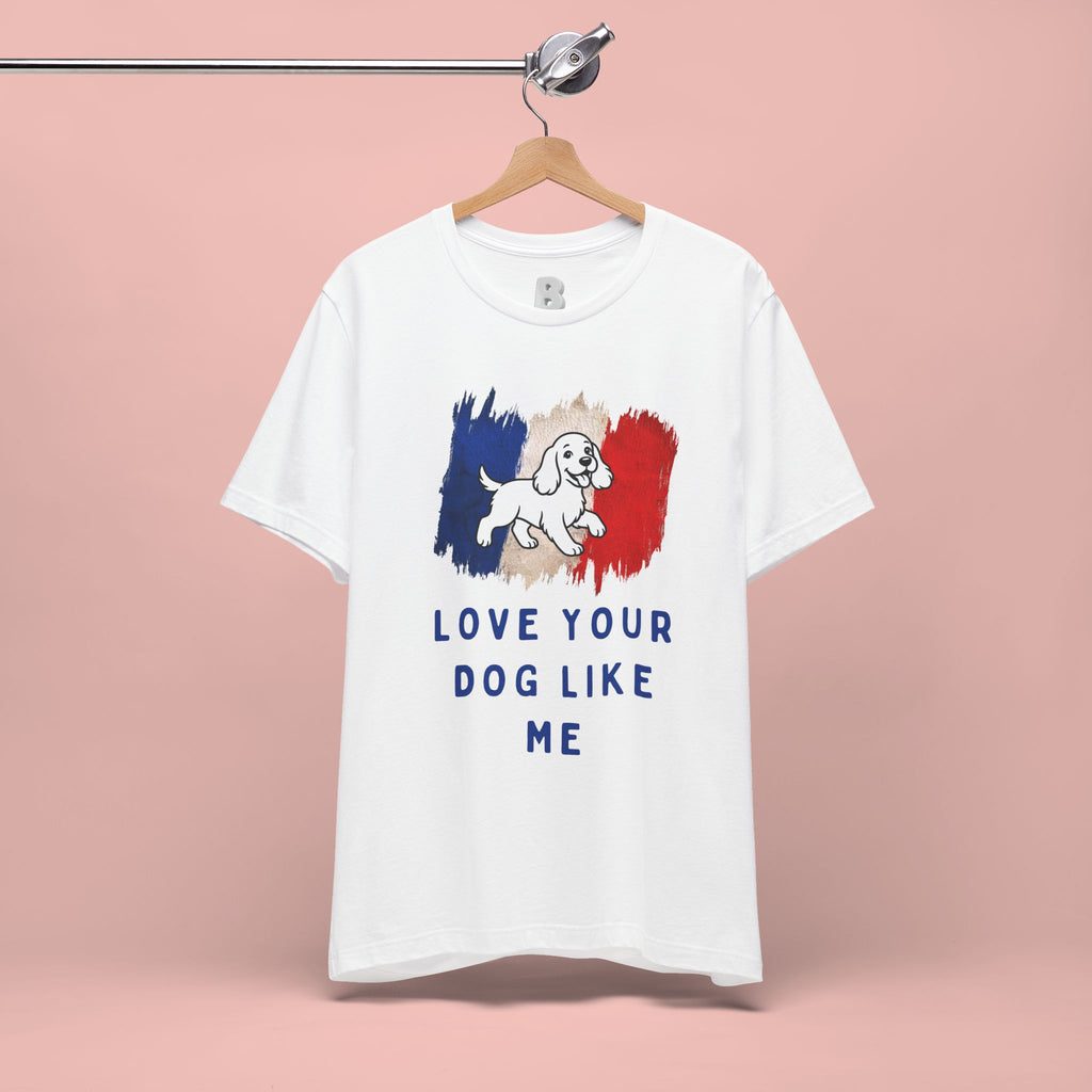 Love Your Dog Like Me T-Shirt — French Flag Heart Puppy Tee