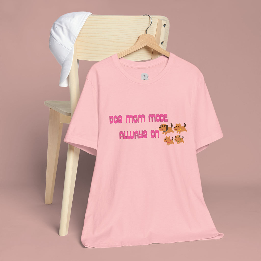 Dog Mom Mode Always On Tee