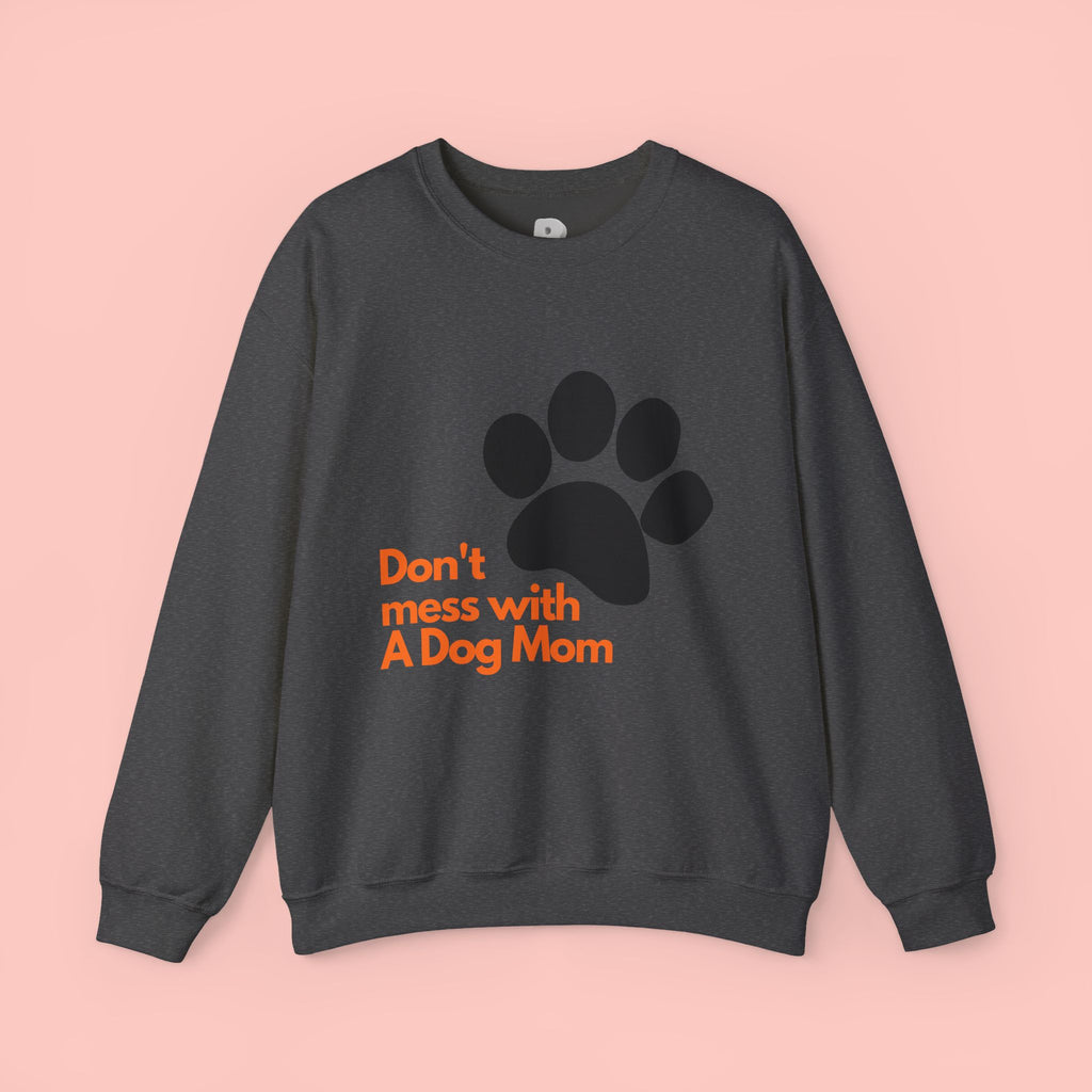 Don't Mess With A Dog Mom Crewneck Sweatshirt