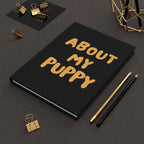 About My Puppy Hardcover Journal — Cute Puppy Memory Notebook