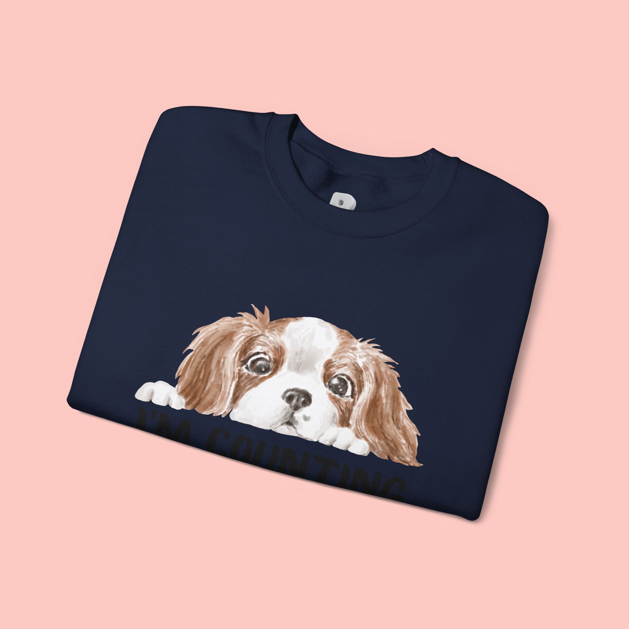 Dog Mom Sweatshirt - "I'm Counting On My Dog" Cute Cavalier King Charles Crewneck