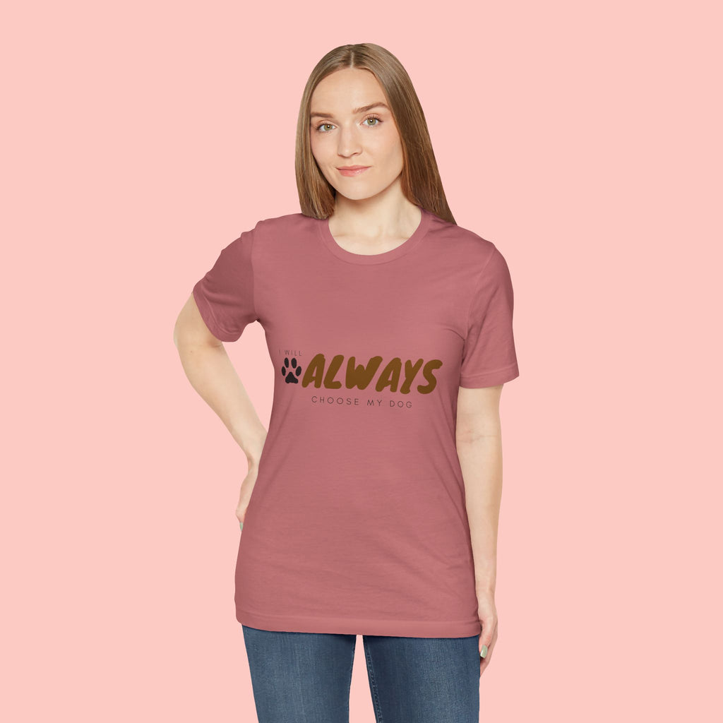 Always Choose My Dog T-Shirt — Dog Lover Paw Print Tee